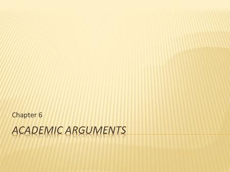 Chapter 6.  Writing addressed to a well-informed audience about a topic  Attempts to convey a clear and compelling point in a somewhat formal style.