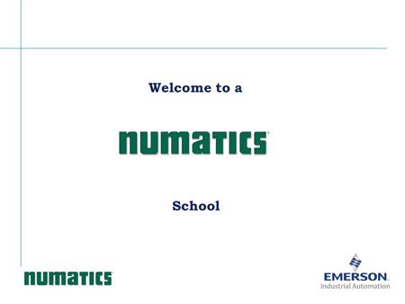 Welcome to a School. Dale L. Kohlsmith Director of Training Numatics, Inc.