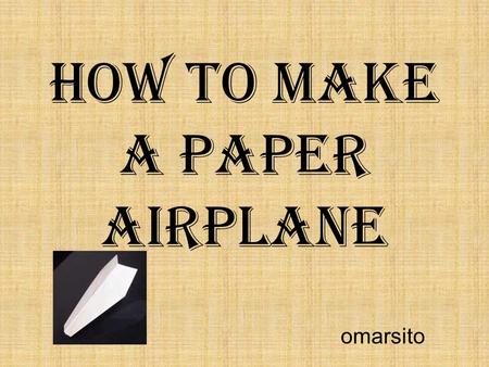 How to make a paper airplane