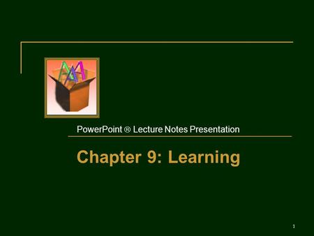 PowerPoint  Lecture Notes Presentation Chapter 9: Learning