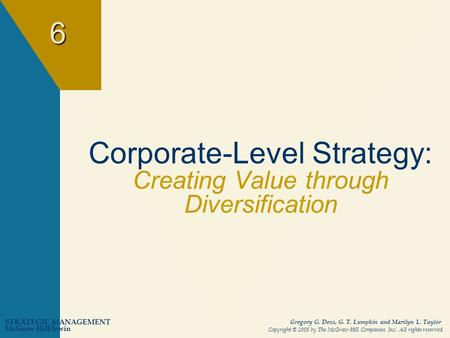 McGraw-Hill/Irwin STRATEGIC MANAGEMENT Copyright © 2005 by The McGraw-Hill Companies, Inc. All rights reserved. Gregory G. Dess, G. T. Lumpkin and Marilyn.