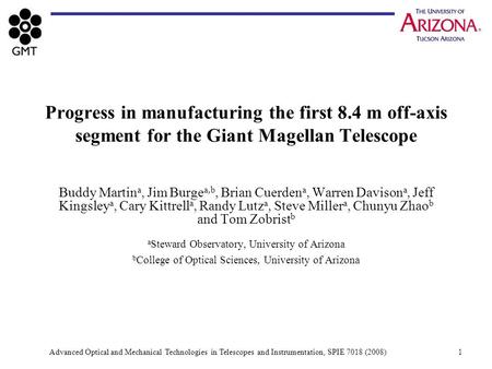 Advanced Optical and Mechanical Technologies in Telescopes and Instrumentation, SPIE 7018 (2008)1 Buddy Martin a, Jim Burge a,b, Brian Cuerden a, Warren.