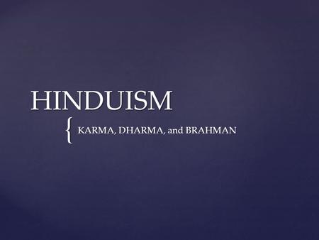 KARMA, DHARMA, and BRAHMAN