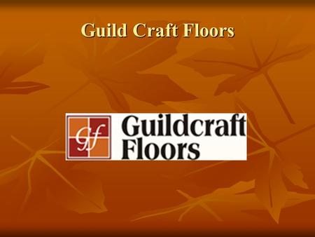 Guild Craft Floors. AGENDA Overview Overview Organization Structure Organization Structure Supply Chain Supply Chain Information System Information.