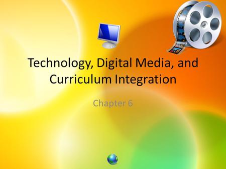 Technology, Digital Media, and Curriculum Integration