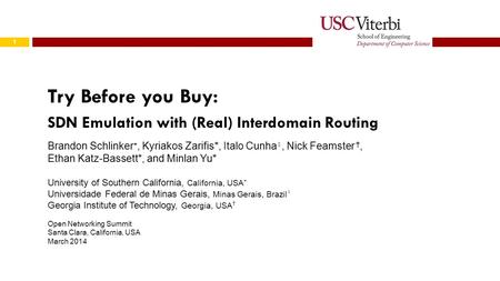 Try Before you Buy: SDN Emulation with (Real) Interdomain Routing 1 Brandon Schlinker ⋆, Kyriakos Zarifis*, Italo Cunha ♮, Nick Feamster †, Ethan Katz-Bassett*,