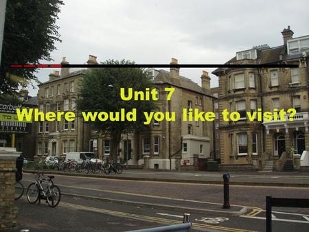 Unit 7 Where would you like to visit?. Listen and number the statements in the order that you hear them. _____ I love places where the people are really.