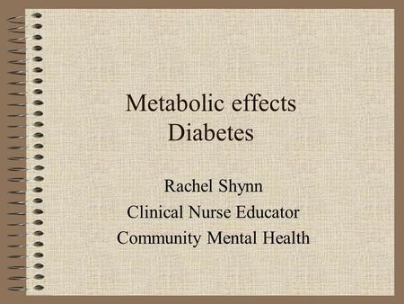 Metabolic effects Diabetes