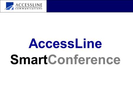 AccessLine SmartConference. AccessLine SmartConference allows an account holder to create two types of conferences: Scheduled Takes place at a designated.