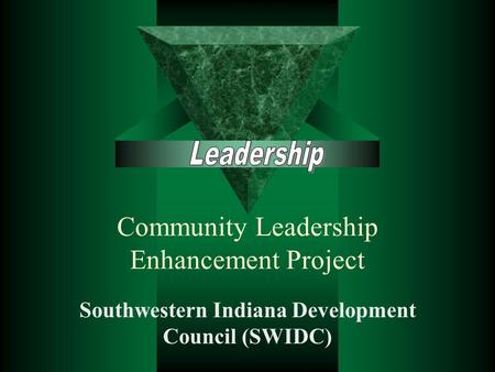 Community Leadership Enhancement Project Southwestern Indiana Development Council (SWIDC)