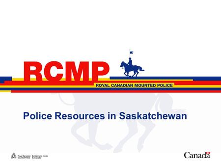 1 Police Resources in Saskatchewan. 2 Policing Agreements Provincial Police Services Agreement (PPSA) 20 year agreement expiring in 2012 Between the federal.