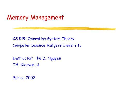 Memory Management CS 519: Operating System Theory