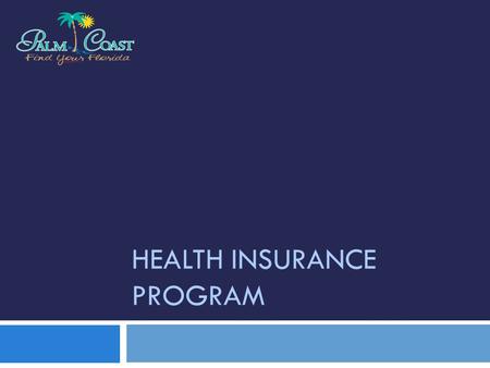 HEALTH INSURANCE PROGRAM. Health Insurance Program Overview  Historically experienced double-digit premium increases through 2010  Developed Interdisciplinary.