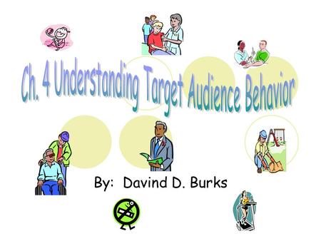 By: Davind D. Burks. Andreasen & Kotler, 91 To INFLUENCE Behavior Changing ideas and thoughts is attempted primarily, but ultimately the behavior is the.