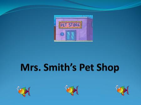 Your job today is to pretend you are the pet store owner. Please help me figure out which fish will fit in my tanks at home.