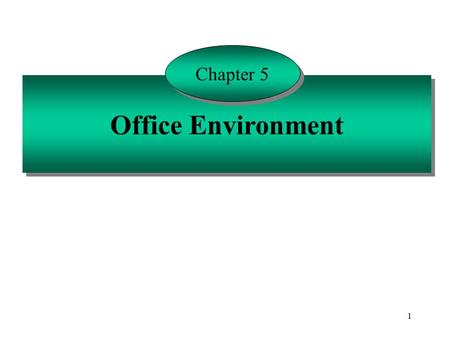 1 Office Environment Chapter 5. 2 The Smart Office Technologies are likely to be partially or fully integrated “Smart-wired” telecommunications systems.