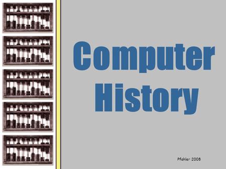 Pfahler 2008. ABACUS 4 th Century B.C.  The abacus, a simple counting aid, may have been invented in Babylonia (now Iraq) in the fourth century B.C.