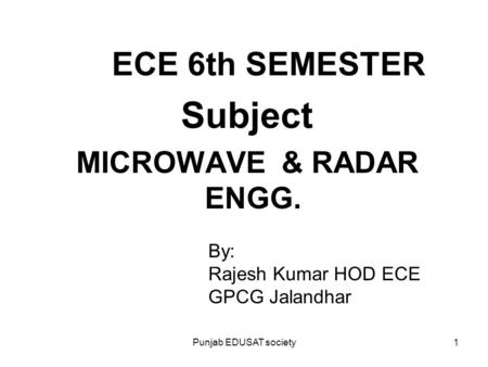 ECE 6th SEMESTER MICROWAVE & RADAR ENGG. Subject By: