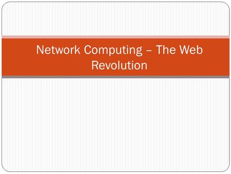 Network Computing – The Web Revolution. Network Computing EDU5815 2 The vast web of electronic networks, referred to as the information superhighway or.