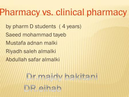 By pharm D students ( 4 years) Saeed mohammad tayeb Mustafa adnan malki Riyadh saleh almalki Abdullah safar almalki.