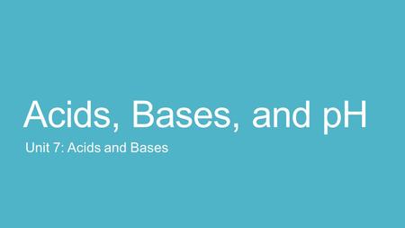 Acids, Bases, and pH Unit 7: Acids and Bases. What are Acids? Definition: Ionic compounds that produce hydrogen ions (H+) when dissolved in water What.