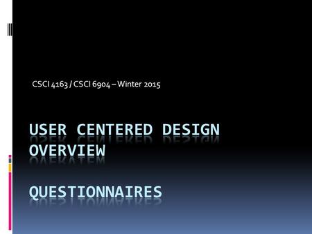 CSCI 4163 / CSCI 6904 – Winter 2015. Housekeeping  Write a question/comment about today’s reading on the whiteboard (chocolate!)  Make sure to sign.