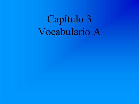 Cap í tulo 3 Vocabulario A la alimentación nutrition, feeding.