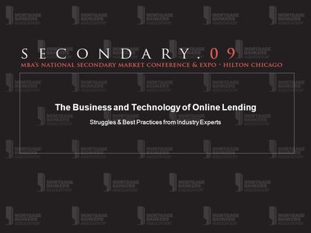 The Business and Technology of Online Lending Struggles & Best Practices from Industry Experts.