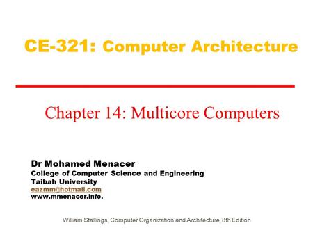 Dr Mohamed Menacer College of Computer Science and Engineering Taibah University  CE-321: Computer.