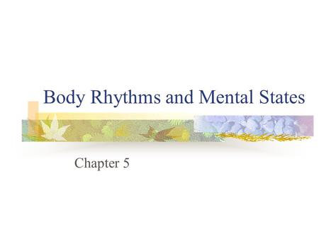 Body Rhythms and Mental States