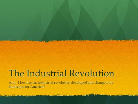 The Industrial Revolution