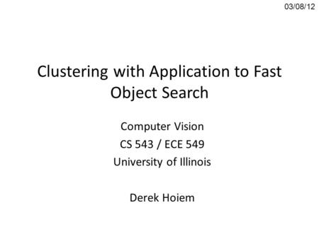 Clustering with Application to Fast Object Search