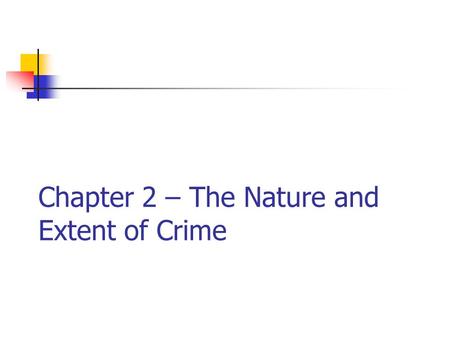 Chapter 2 – The Nature and Extent of Crime