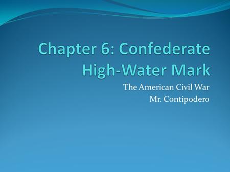 The American Civil War Mr. Contipodero. Near victory for the South September 1862 South on the offensive “Never before or afterward was the Confederacy.