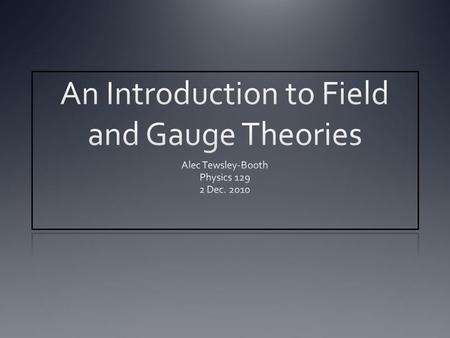 An Introduction to Field and Gauge Theories