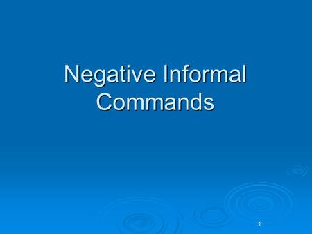 1 Negative Informal Commands. 2 Trabajo de timbre  Traduzcan. (Translate)  1. ¿Qué te pasa?  2. Tengo catarro.  3. Ella está triste.  4. Tú debes.