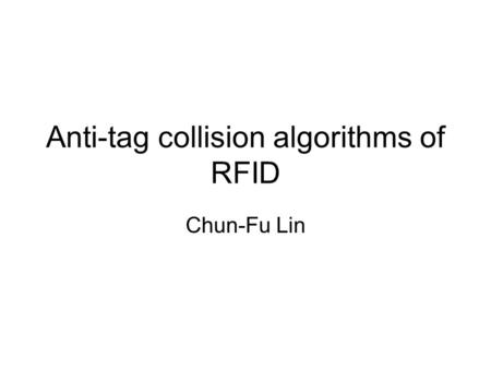 Anti-tag collision algorithms of RFID