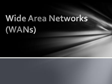 Wide Area Networks (WANs)