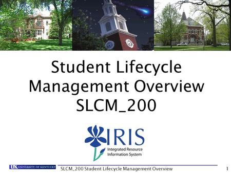 Student Lifecycle Management Overview SLCM_200 1SLCM_200 Student Lifecycle Management Overview.