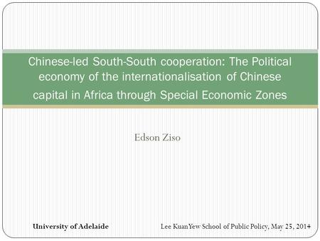 Edson Ziso Chinese-led South-South cooperation: The Political economy of the internationalisation of Chinese capital in Africa through Special Economic.