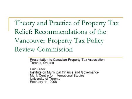 Theory and Practice of Property Tax Relief: Recommendations of the Vancouver Property Tax Policy Review Commission Presentation to Canadian Property Tax.