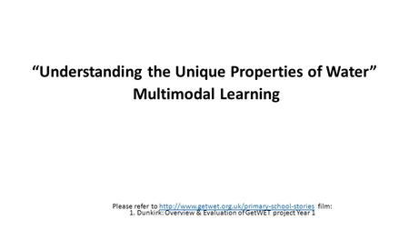 “Understanding the Unique Properties of Water” Multimodal Learning Please refer to  film: 1. Dunkirk: Overview.