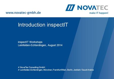 Introduction inspectIT inspectIT Workshops Leinfelden-Echterdingen, August 2014 NovaTec Consulting GmbH Leinfelden-Echterdingen, München, Frankfurt/Main,