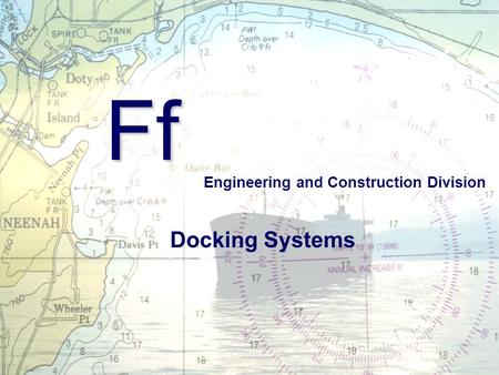 Ff Docking Systems Engineering and Construction Division.