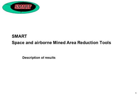 11 SMART Space and airborne Mined Area Reduction Tools Description of results.