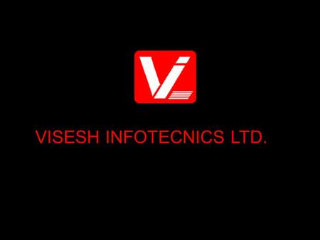 VISESH INFOTECNICS LTD. SERVICES OFFERED  ENTERPRISE BUSINESS APPLICATIONS  CLIENT SERVER BASED APPLICATIONS  E-COM AND WEB BASED APPLICATIONS.