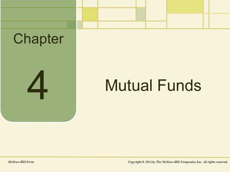 Chapter Mutual Funds McGraw-Hill/IrwinCopyright © 2012 by The McGraw-Hill Companies, Inc. All rights reserved. 4.