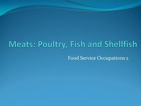 Meats: Poultry, Fish and Shellfish