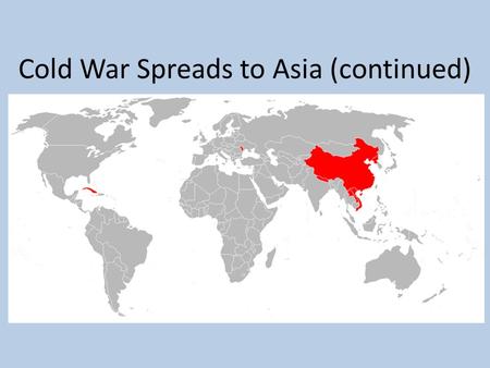 Cold War Spreads to Asia (continued). Today’s Agenda Vietnam Discuss split, war, and leadership during Cold War Video Clip Cambodia Discuss rise of Khmer.