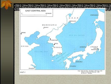 Korean War – 1950-1953 Korea – part of Japan since 1910 August 8, 1945 - Soviet Union declared war against Japan and invaded Korea and Manchuria August.